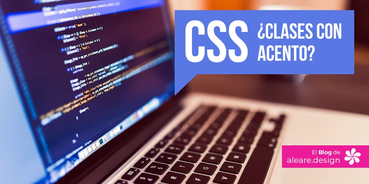 CSS: Clases con acento -- El blog de aleare design