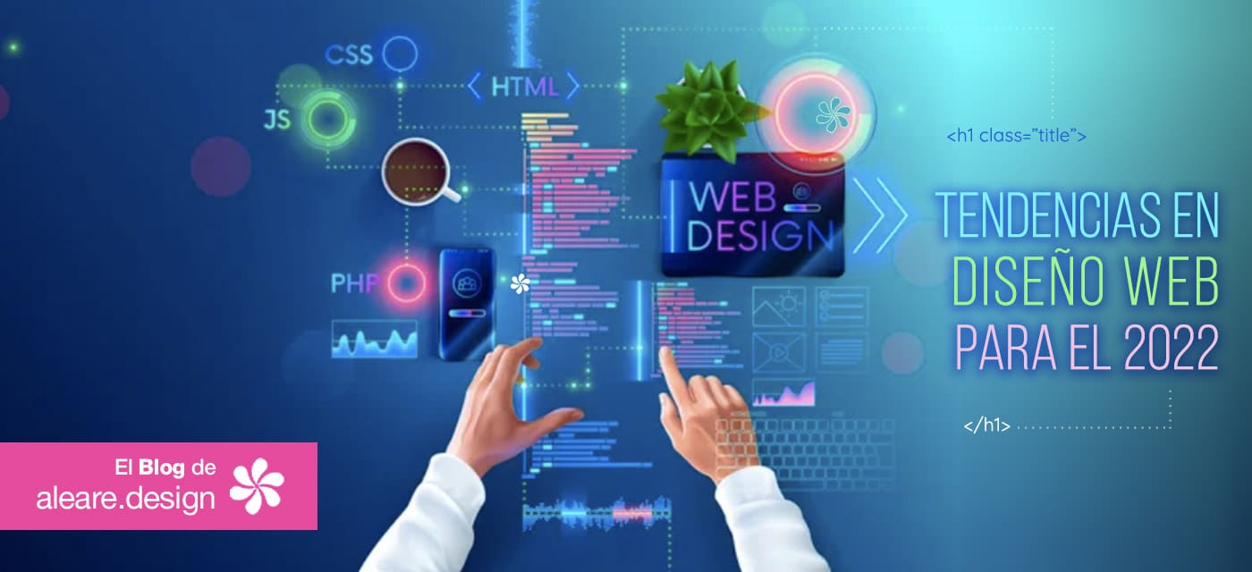 Tendencias en diseño web 2022 -- El blog de Aleare Design