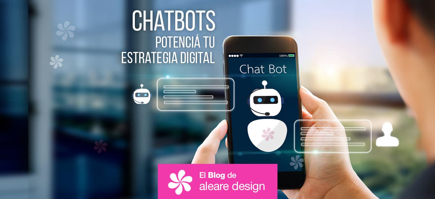 Chatbots: potenciá tu estrategia digital | El blog de aleare design